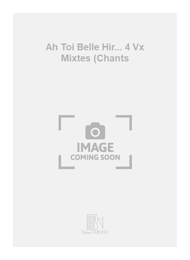 Ah Toi Belle Hir... 4 Vx Mixtes (Chants